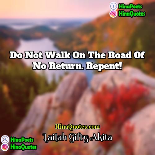 Lailah Gifty Akita Quotes | Do not walk on the road of