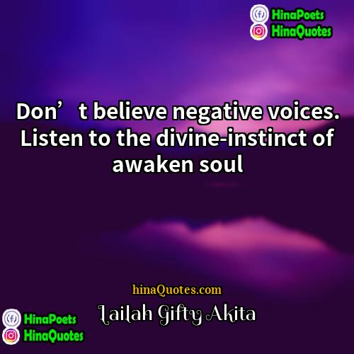 Lailah Gifty Akita Quotes | Don’t believe negative voices. Listen to the