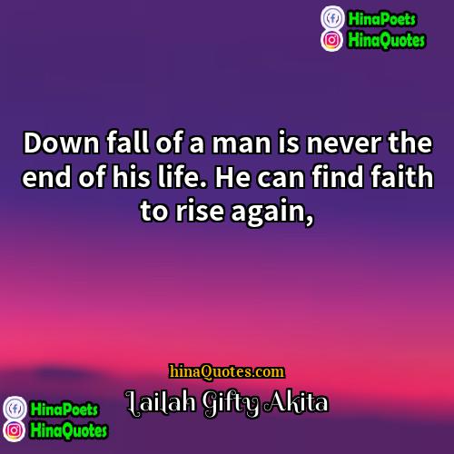 Lailah Gifty Akita Quotes | Down fall of a man is never