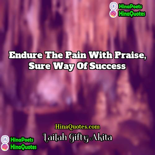 Lailah Gifty Akita Quotes | Endure the pain with praise, sure way