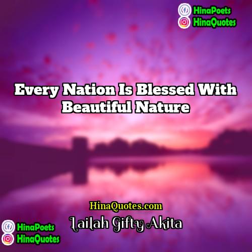 Lailah Gifty Akita Quotes | Every nation is blessed with beautiful nature.
