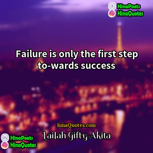Lailah Gifty Akita Quotes | Failure is only the first step to-wards
