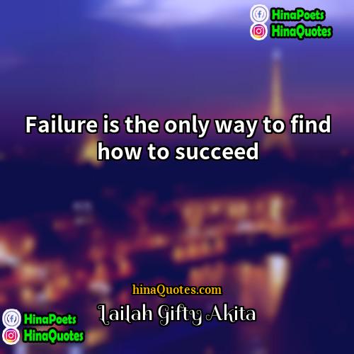 Lailah Gifty Akita Quotes | Failure is the only way to find
