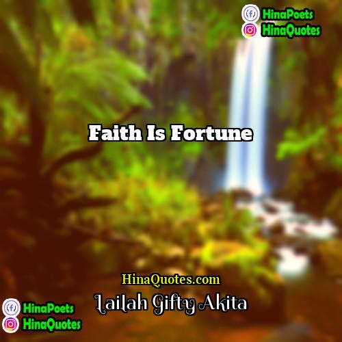 Lailah Gifty Akita Quotes | Faith is fortune.
  