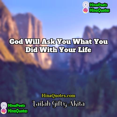 Lailah Gifty Akita Quotes | God will ask you what you did