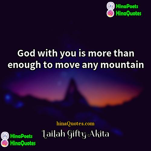 Lailah Gifty Akita Quotes | God with you is more than enough
