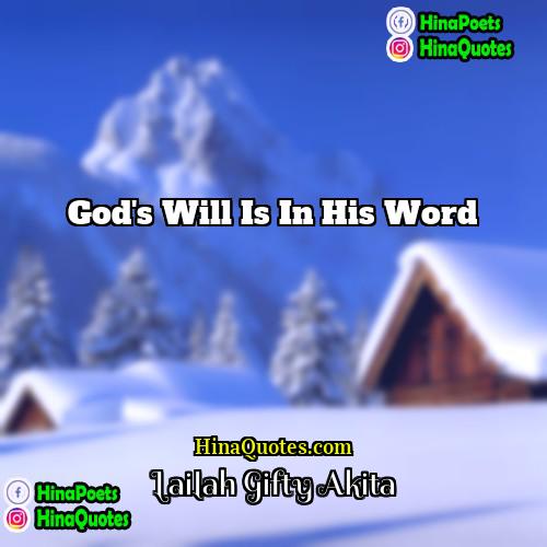 Lailah Gifty Akita Quotes | God's will is in his word.
 