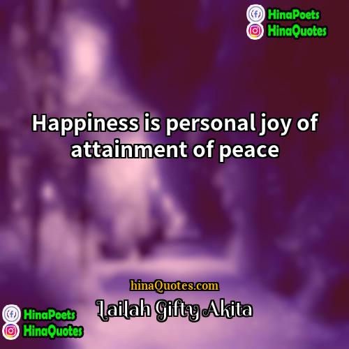 Lailah Gifty Akita Quotes | Happiness is personal joy of attainment of