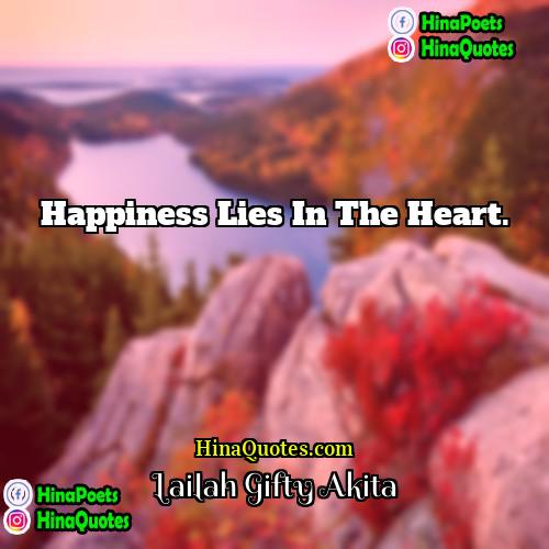 Lailah Gifty Akita Quotes | Happiness lies in the heart..
  