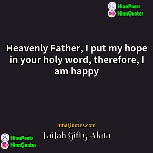 Lailah Gifty Akita Quotes | Heavenly Father, I put my hope in