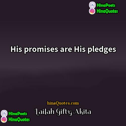 Lailah Gifty Akita Quotes | His promises are His pledges.
  