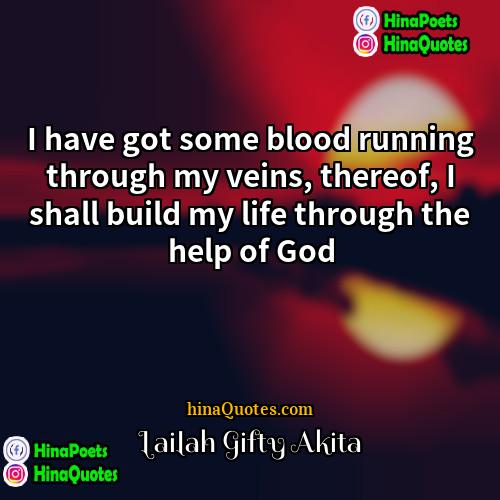 Lailah Gifty Akita Quotes | I have got some blood running through