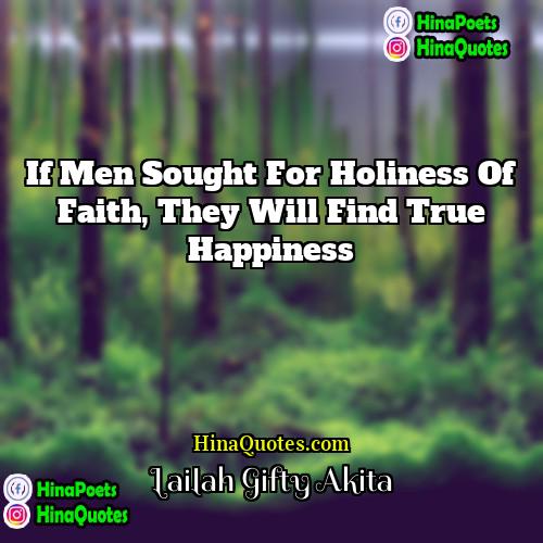 Lailah Gifty Akita Quotes | If men sought for holiness of faith,