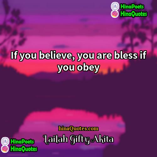 Lailah Gifty Akita Quotes | If you believe, you are bless if