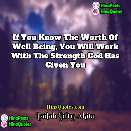 Lailah Gifty Akita Quotes | If you know the worth of well