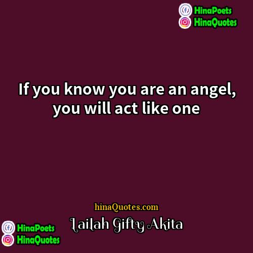 Lailah Gifty Akita Quotes | If you know you are an angel,
