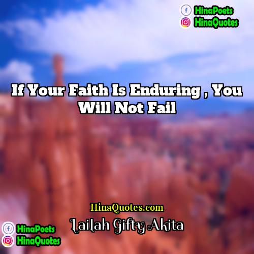 Lailah Gifty Akita Quotes | If your faith is enduring , you