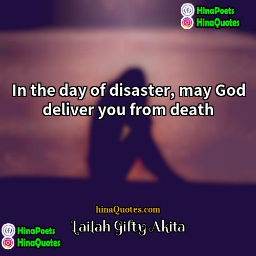 Lailah Gifty Akita Quotes | In the day of disaster, may God