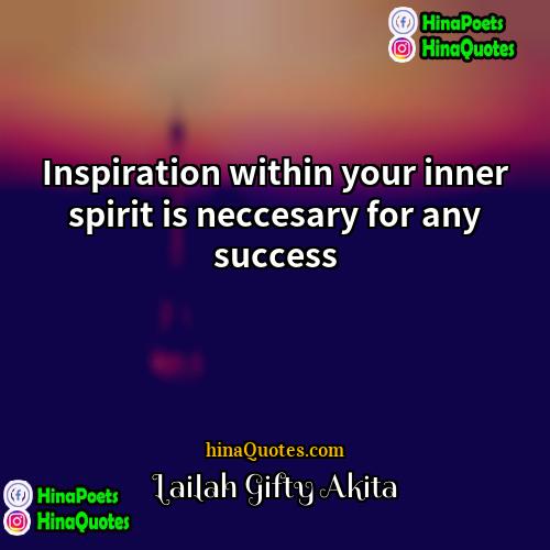 Lailah Gifty Akita Quotes | Inspiration within your inner spirit is neccesary