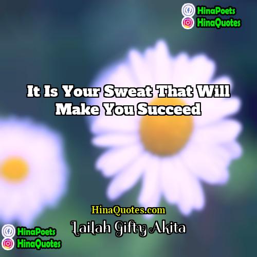 Lailah Gifty Akita Quotes | It is your sweat that will make