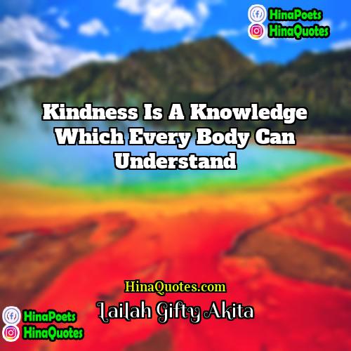 Lailah Gifty Akita Quotes | Kindness is a knowledge which every body