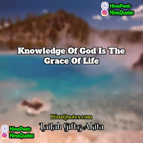 Lailah Gifty Akita Quotes | Knowledge of God is the grace of