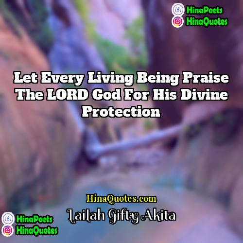 Lailah Gifty Akita Quotes | Let every living being praise the LORD