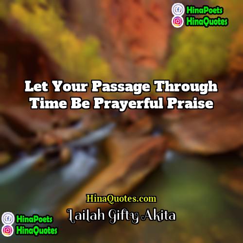 Lailah Gifty Akita Quotes | Let your passage through time be prayerful