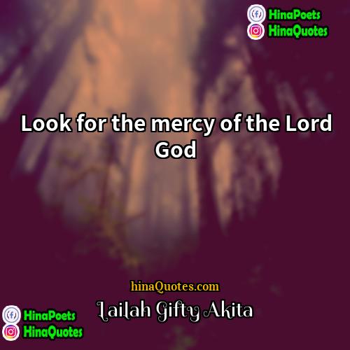 Lailah Gifty Akita Quotes | Look for the mercy of the Lord