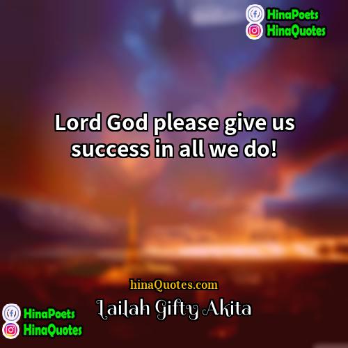 Lailah Gifty Akita Quotes | Lord God please give us success in