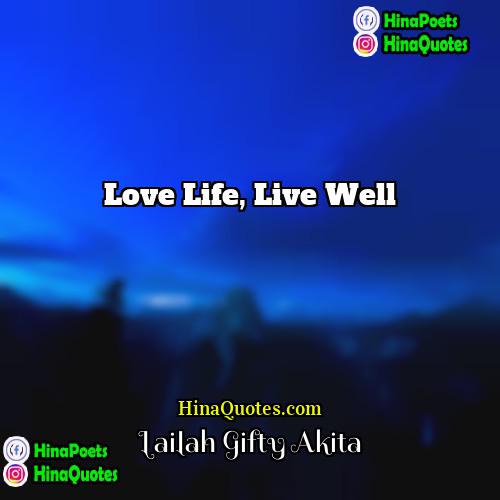 Lailah Gifty Akita Quotes | Love life, live well.
  