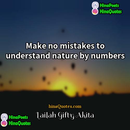 Lailah Gifty Akita Quotes | Make no mistakes to understand nature by