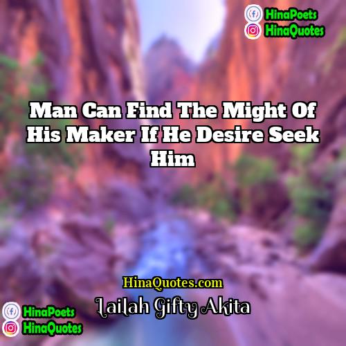 Lailah Gifty Akita Quotes | Man can find the might of his