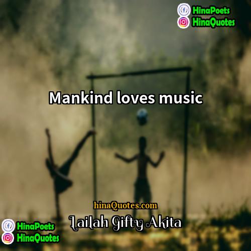 Lailah Gifty Akita Quotes | Mankind loves music
  