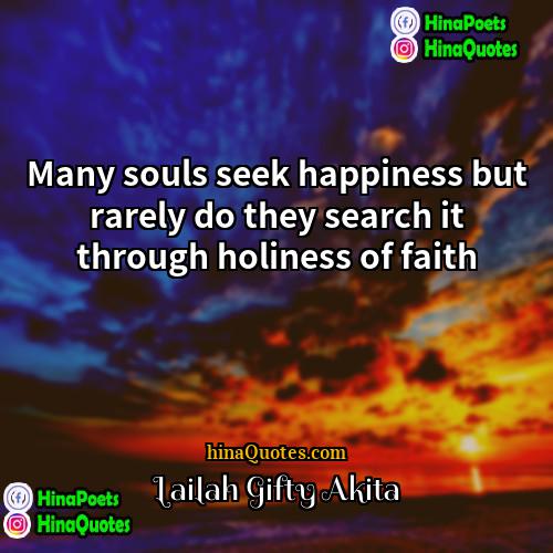 Lailah Gifty Akita Quotes | Many souls seek happiness but rarely do