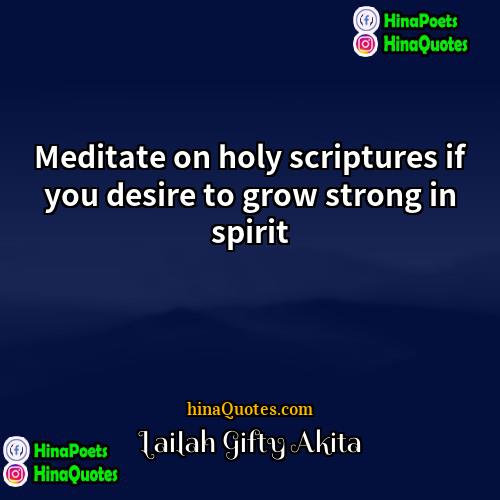 Lailah Gifty Akita Quotes | Meditate on holy scriptures if you desire