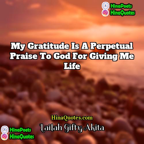 Lailah Gifty Akita Quotes | My gratitude is a perpetual praise to