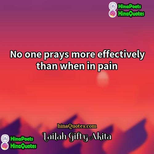 Lailah Gifty Akita Quotes | No one prays more effectively than when
