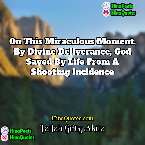 Lailah Gifty Akita Quotes | On this miraculous moment, by divine deliverance,