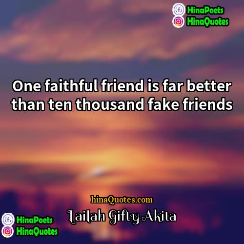 Lailah Gifty Akita Quotes | One faithful friend is far better than