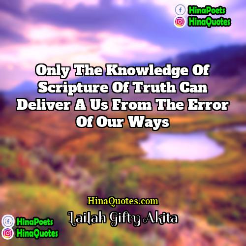 Lailah Gifty Akita Quotes | Only the knowledge of Scripture of Truth