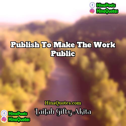 Lailah Gifty Akita Quotes | Publish to make the work public.
 