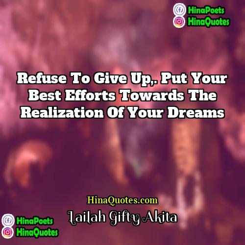 Lailah Gifty Akita Quotes | Refuse to give up,. Put your best