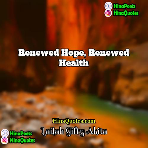 Lailah Gifty Akita Quotes | Renewed Hope, renewed health.
  