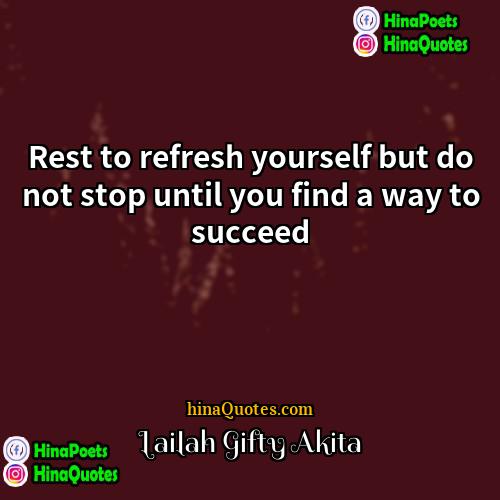 Lailah Gifty Akita Quotes | Rest to refresh yourself but do not
