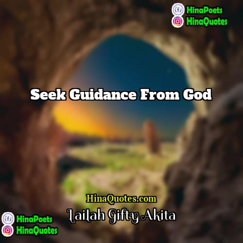 Lailah Gifty Akita Quotes | Seek guidance from God.
  