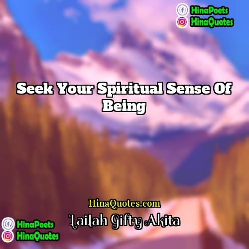 Lailah Gifty Akita Quotes | Seek your spiritual sense of being.
 