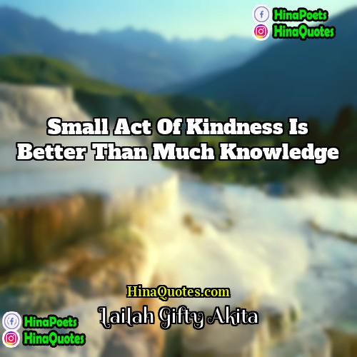 Lailah Gifty Akita Quotes | Small act of kindness is better than
