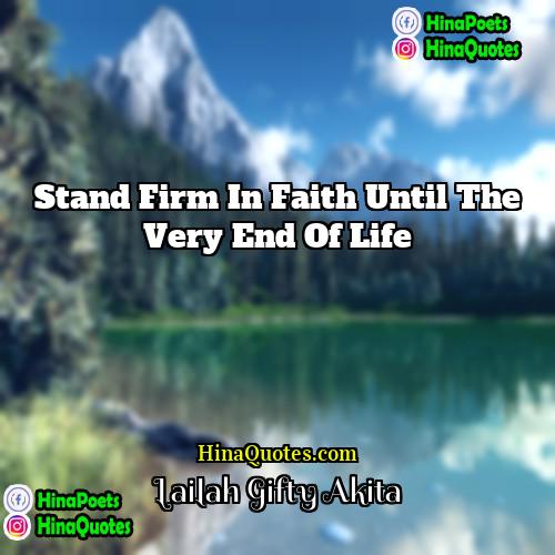 Lailah Gifty Akita Quotes | Stand firm in faith until the very