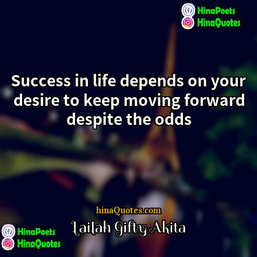 Lailah Gifty Akita Quotes | Success in life depends on your desire